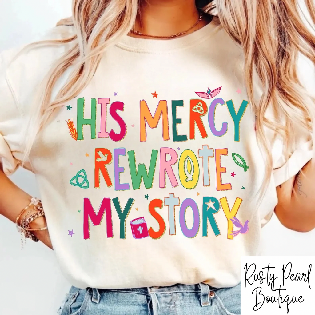 His Mercy Rewrote My Story - Sweatshirt & Graphic T-Shirt
