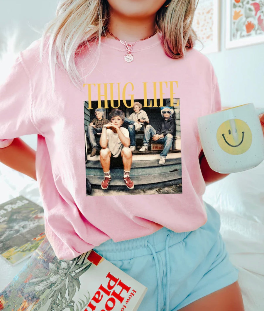 Golden Girls Thug Life Tee - 4 Color Options!