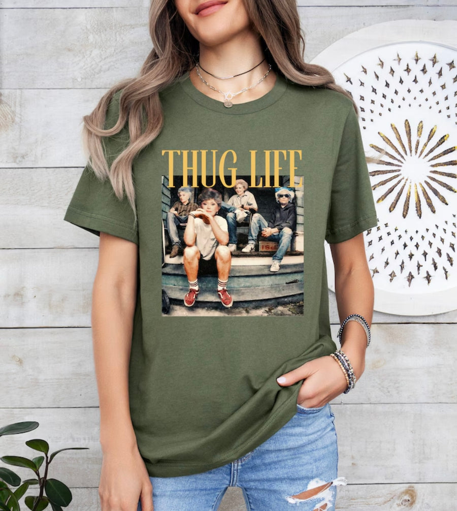 Golden Girls Thug Life Tee - 4 Color Options!